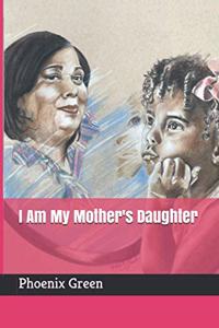 I Am My Mother's Daughter