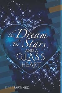 Dream The Stars and a Glass Heart