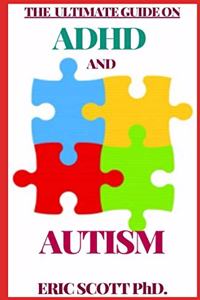 Ultimate Guide on ADHD and Autism