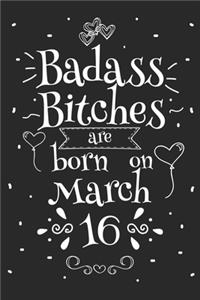 Badass Bitches Are Born On March 16