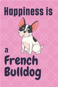 Happiness is a French Bulldog