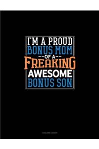 I Am A Proud Bonus Mom Of A Freaking Awesome Bonus Son