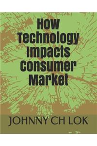 How Technology Impacts Consumer Market