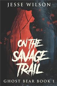 On The Savage Trail