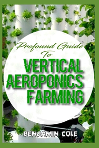 Profound Guide To Vertical Aeroponics Farming