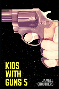 Kids With Guns 5
