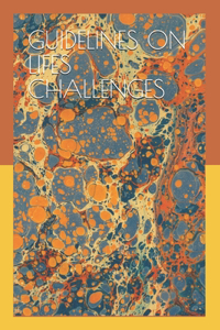 Guidelines on Lifes Challenges