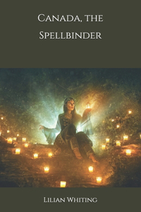 Canada, the Spellbinder