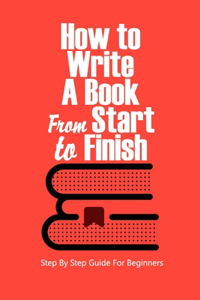 How to Write a Book From Start to Finish