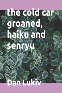 cold car groaned, haiku and senryu