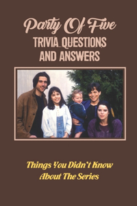 Party Of Five Trivia Questions And Answers