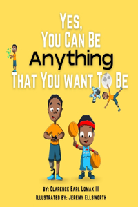 Yes, You Can be Anything That You Want to Be