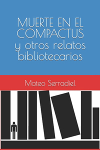 MUERTE EN EL COMPACTUS y otros relatos bibliotecarios