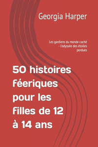 50 histoires féeriques pour les filles de 12 à 14 ans