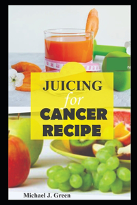 Juicing for cancer