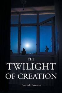 Twilight of Creation
