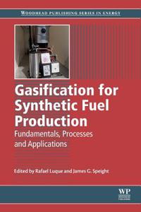 Gasification for Synthetic Fuel Production: Fundamentals, Processes and Applications