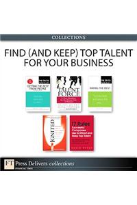 Find (and Keep) Top Talent for Your Business (Collection)