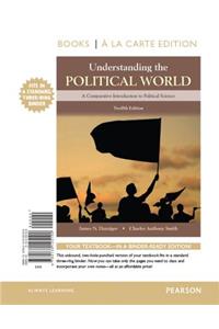 Understanding the Political World Books a la Carte Edition Plus Revel -- Access Card Package