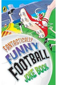 Fantastically Funny Football Joke Book