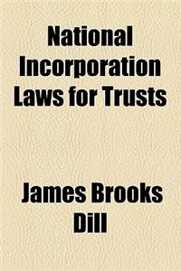 National Incorporation Laws for Trusts