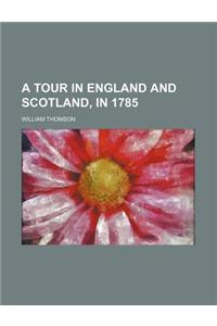 A Tour in England and Scotland, in 1785