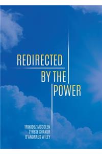 Redirected by the Power