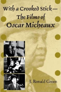 With a Crooked Stick-The Films of Oscar Micheaux