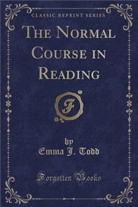 The Normal Course in Reading (Classic Reprint)