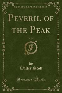 Peveril of the Peak, Vol. 2 of 2 (Classic Reprint)