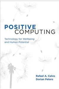 Positive Computing: Technology for Wellbeing and Human Potential