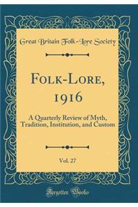 Folk-Lore, 1916, Vol. 27: A Quarterly Review of Myth, Tradition, Institution, and Custom (Classic Reprint)