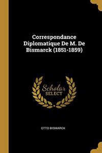 Correspondance Diplomatique De M. De Bismarck (1851-1859)