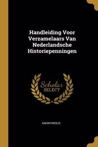 Handleiding Voor Verzamelaars Van Nederlandsche Historiepenningen