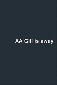 AA Gill is Away (The Hungry Student)