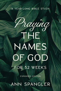 Praying the Names of God for 52 Weeks, Expanded Edition