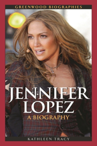 Jennifer Lopez: A Biography