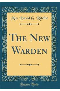 The New Warden (Classic Reprint)