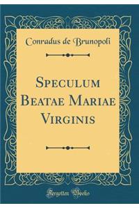 Speculum Beatae Mariae Virginis (Classic Reprint)