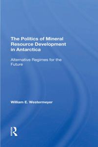 Politics of Mineral Resource Development in Antarctica