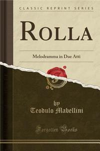 Rolla: Melodramma in Due Atti (Classic Reprint)