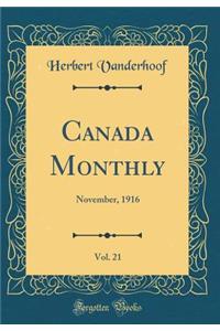 Canada Monthly, Vol. 21: November, 1916 (Classic Reprint)