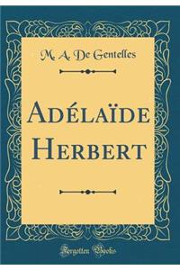 Adï¿½laï¿½de Herbert (Classic Reprint)