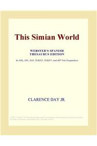 This Simian World (Webster's Spanish Thesaurus Edition)