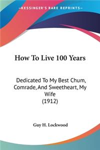 How To Live 100 Years