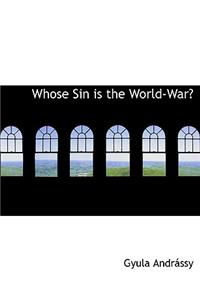 Whose Sin Is the World-War?