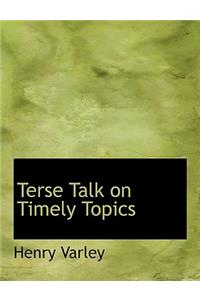 Terse Talk on Timely Topics