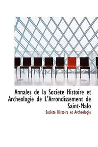 Annales de La Sociactac Histoire Et Archacologie de L'Arrondissement de Saint-Malo