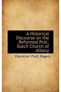 A Historical Discourse on the Reformed Prot. Dutch Church of Albany
