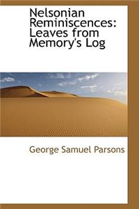 Nelsonian Reminiscences: Leaves from Memory's Log